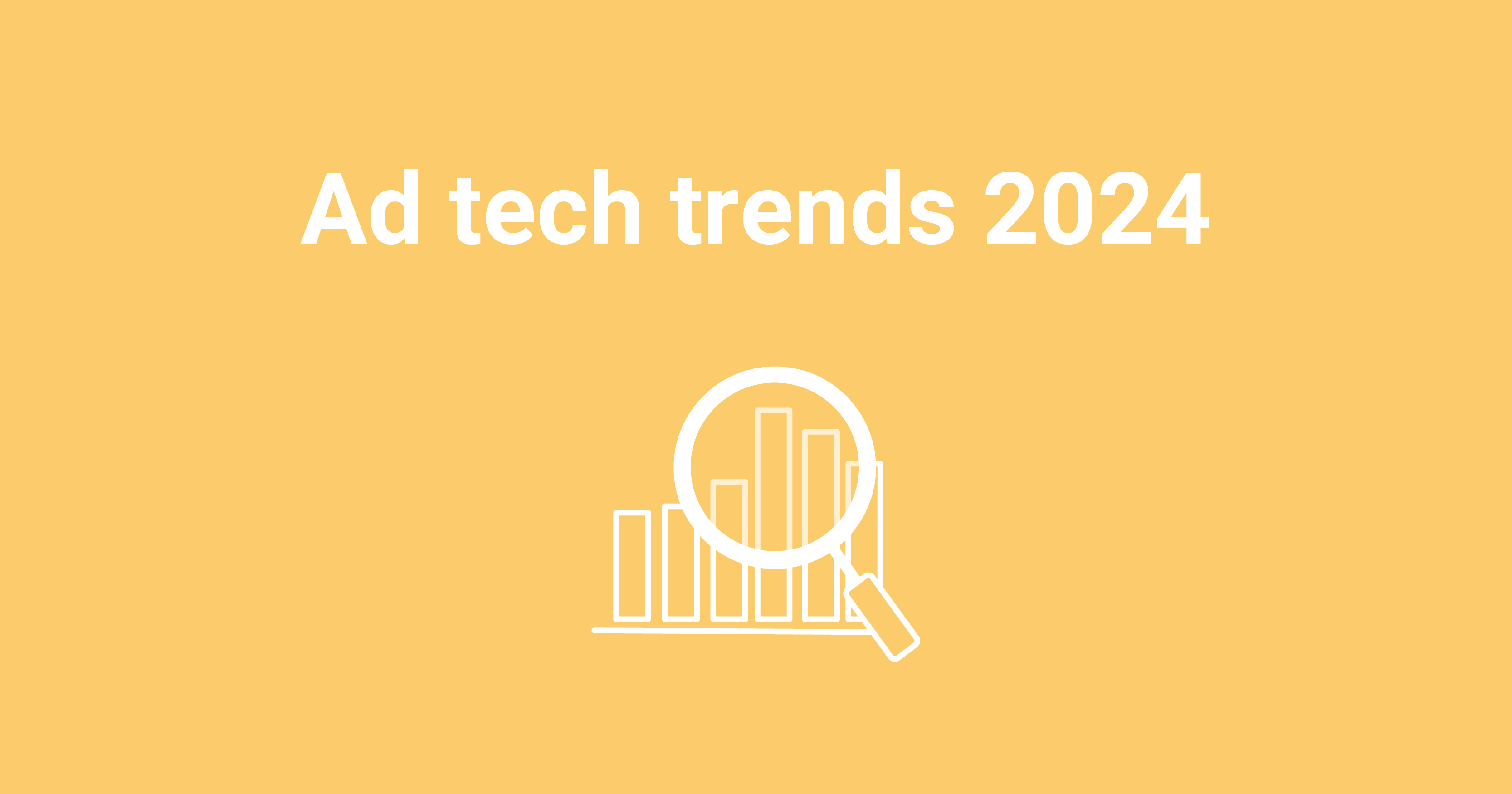 Ad Tech Trends for 2024