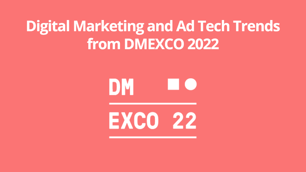 Digital Marketing and Ad Tech Trends from DMEXCO 2022