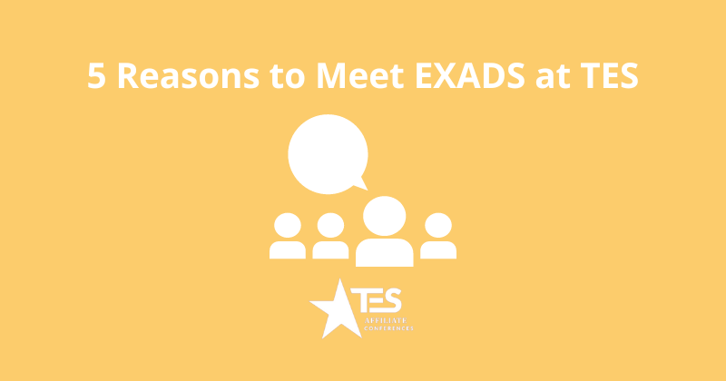 5 Reasons to Meet EXADS at TES
