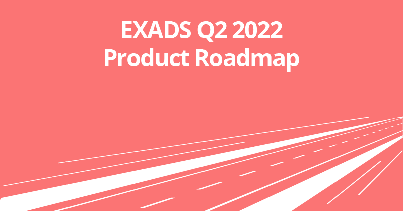 EXADS Q2 2022 Product Roadmap
