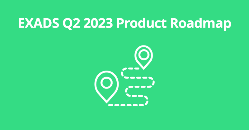 EXADS Q2 2023 Product Roadmap