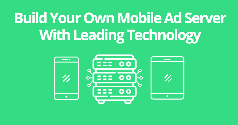 EXADS - Build Your Own Mobile Ad Server With Leading Technology