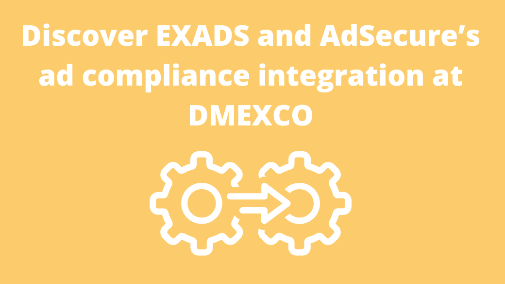 Discover EXADS and AdSecure’s ad compliance integration at DMEXCO