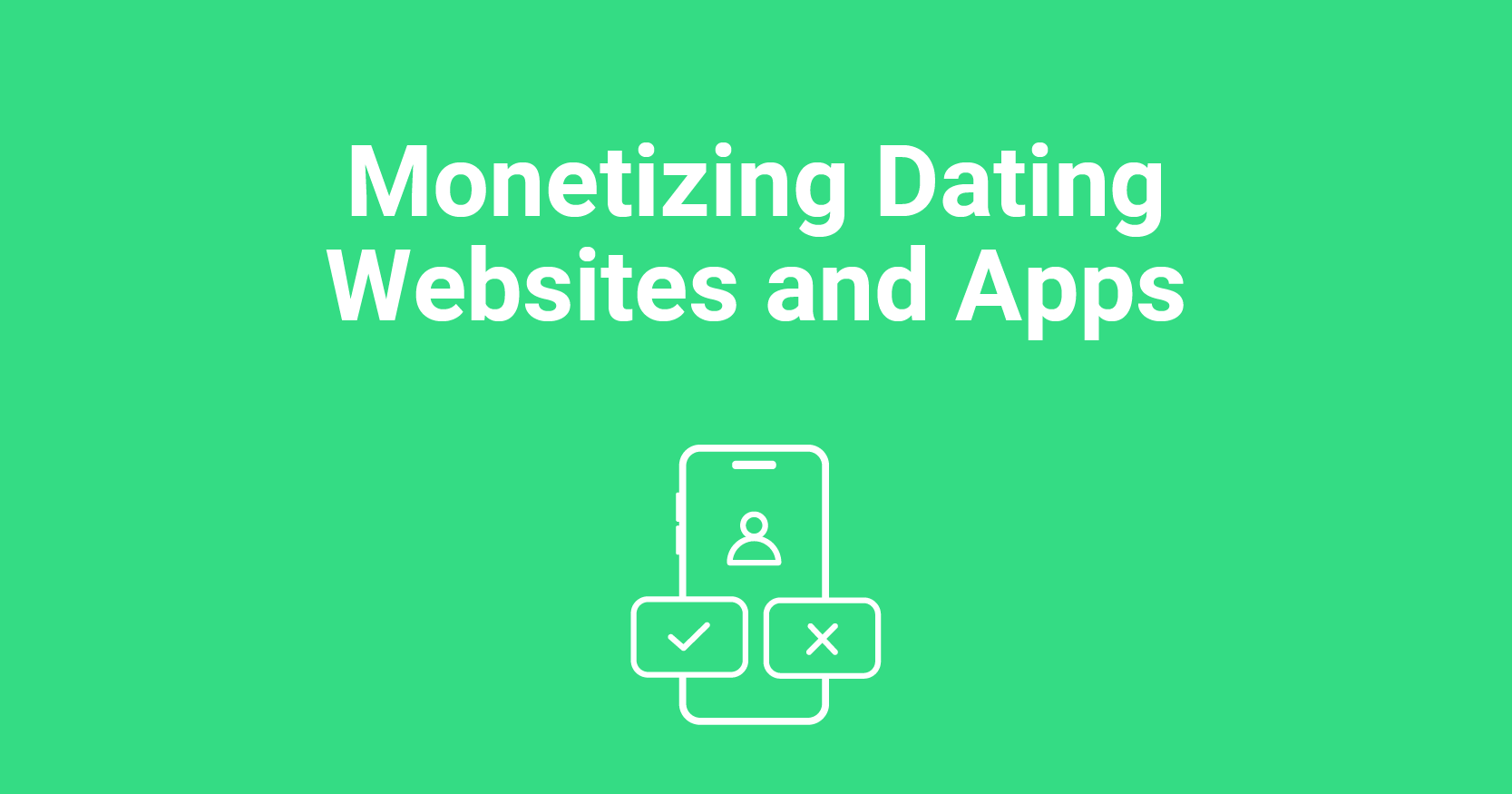 Monetizing Dating Websites and Apps