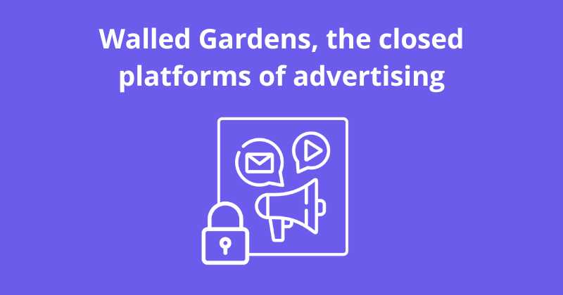 Walled Gardens, the closed platforms of advertising