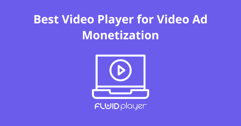 Best Video Player for Video Ad Monetization - Fluid Player
