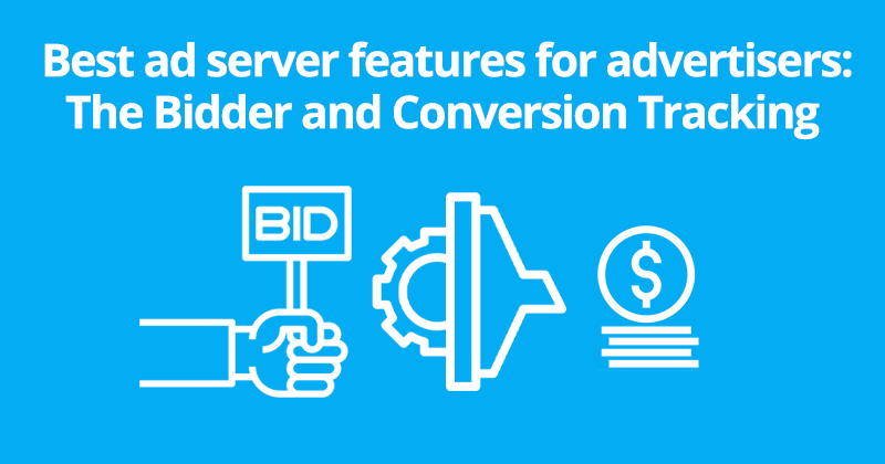 Best ad server features for advertisers: The Bidder and Conversion Tracking